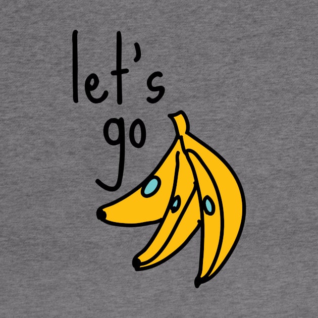 Let's Go Bananas Sarcastic Witty Couch Potato Funny Joke Meme Introvert Awkward Relax Cute Happy Inspirational Gift by EpsilonEridani